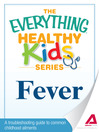Fever (eBook): A Troubleshooting Guide to Common Childhood Ailments